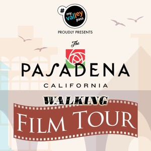 Pasadena Walking Film Tour, Saturday, May 10, 2025 12:00 am
