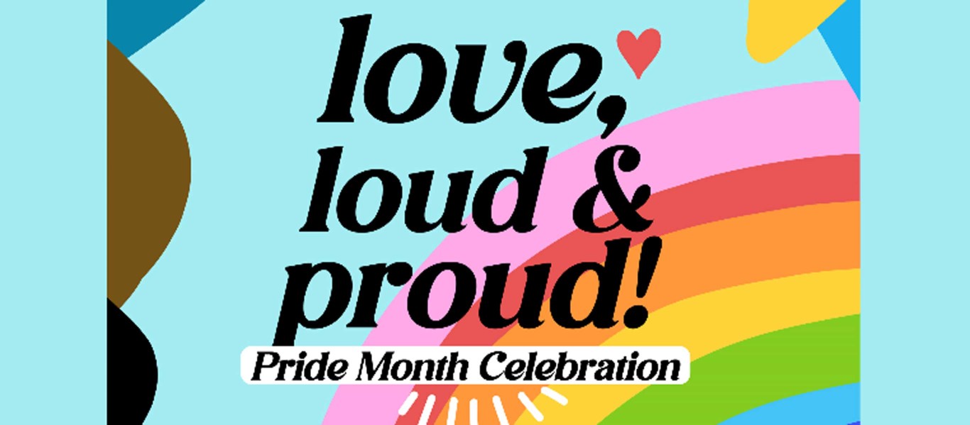 Love, Loud & Proud!