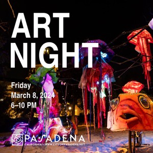 ArtNight Pasadena, Friday, March 8, 2024 12:00 am