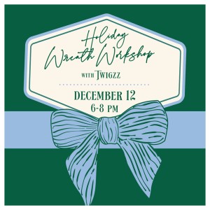 Holiday Wreath Workshop with Twigzz DEC 12 6-8PM, Friday, December 12, 2025 12:00 am