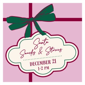 Santa Snacks and Stories SUN DEC 21 1-2PM, Sunday, December 21, 2025 12:00 am