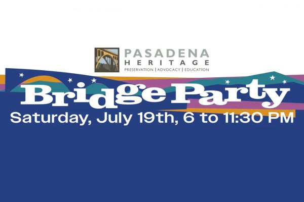 Pasadena Heritage Bridge Party SAT JUL 19 6-11PM