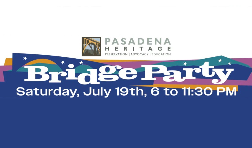   Pasadena Heritage Bridge Party SAT JUL 19 6-11PM