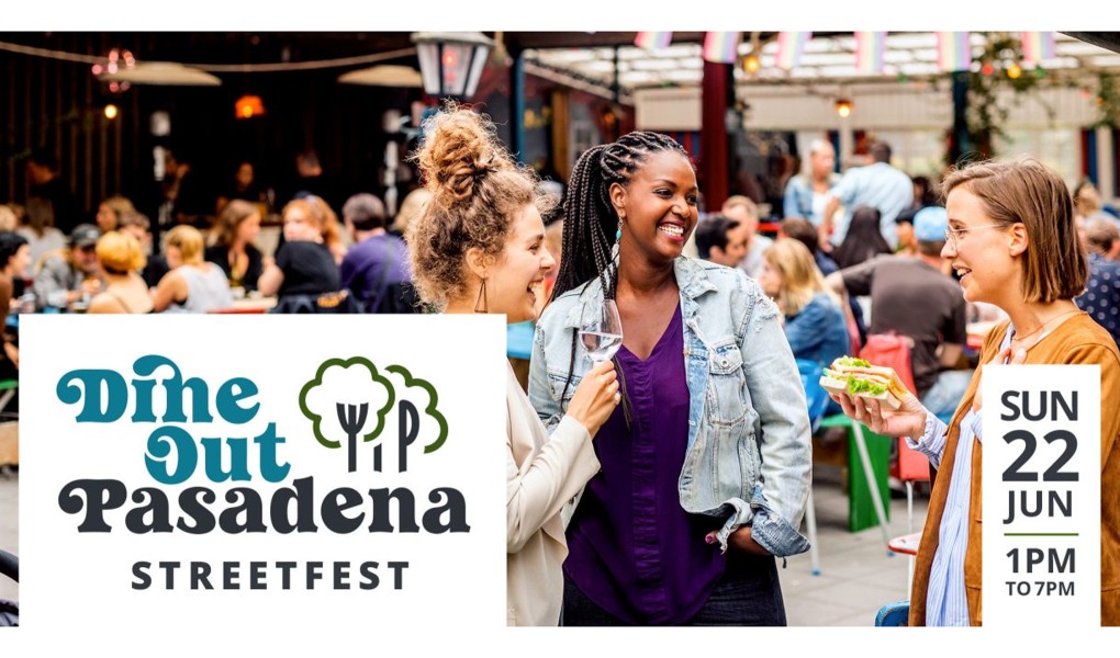   Dine Out Pasadena Streetfest SUN JUN 22 1-7pm
