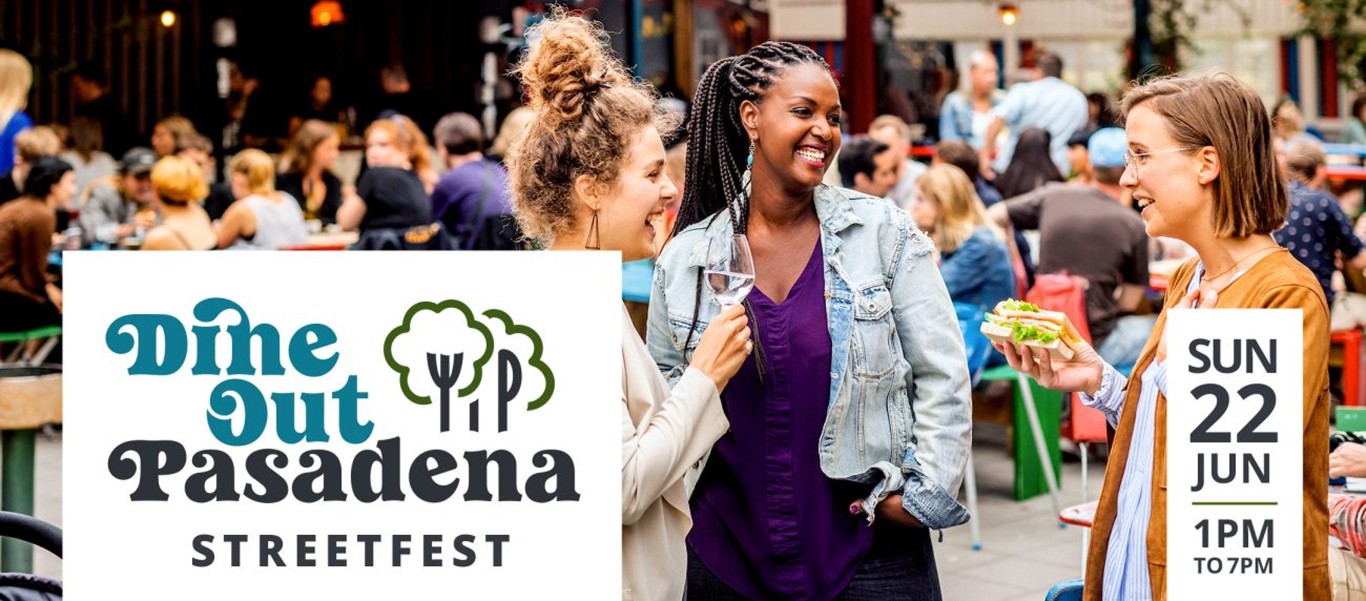 Dine Out Pasadena Streetfest SUN JUN 22 1-7pm