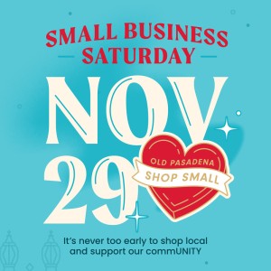 Small Business Saturday NOV 29 Old Pasadena Shop Small , Wednesday, October 15, 2025 12:00 am
