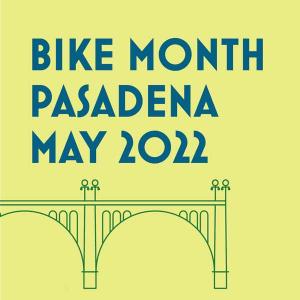  Bike Month Pasadena 2022 , Wednesday, May 11, 2022 